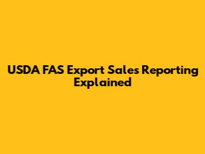 USDA FAS Export Sales Reporting Explained
