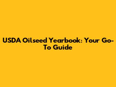 USDA Oilseed Yearbook: Your Go-To Guide