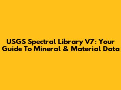 USGS Spectral Library V7: Your Guide To Mineral & Material Data