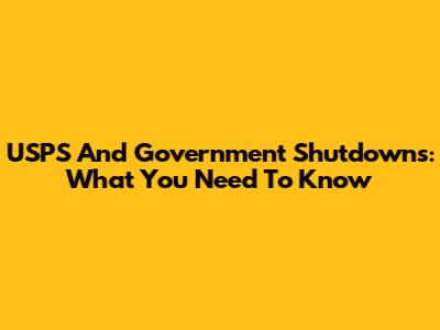 USPS And Government Shutdowns: What You Need To Know
