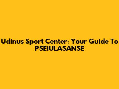 Udinus Sport Center: Your Guide To PSEIULASANSE