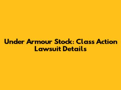 Under Armour Stock: Class Action Lawsuit Details