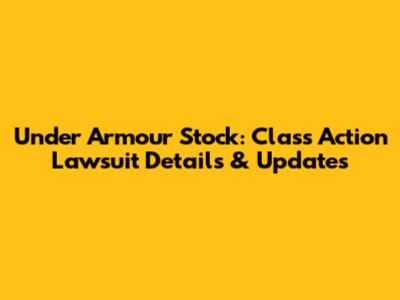 Under Armour Stock: Class Action Lawsuit Details & Updates