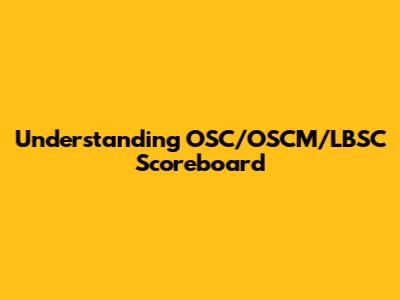 Understanding OSC/OSCM/LBSC Scoreboard