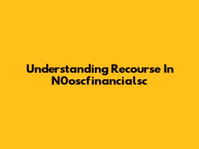 Understanding Recourse In N0oscfinancialsc