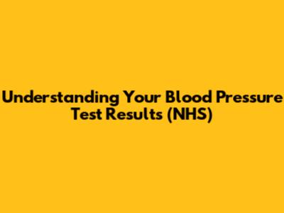 Understanding Your Blood Pressure Test Results (NHS)