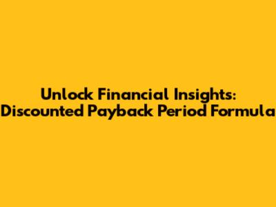 Unlock Financial Insights: Discounted Payback Period Formula