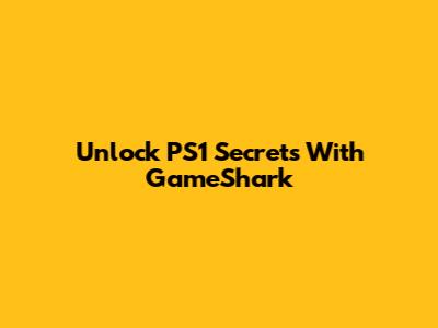Unlock PS1 Secrets With GameShark
