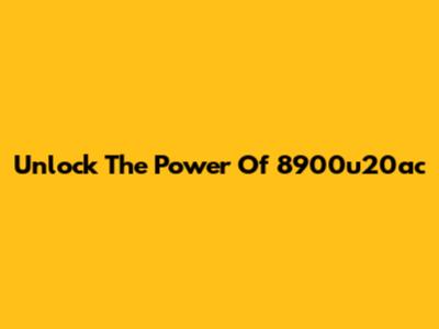 Unlock The Power Of 8900u20ac