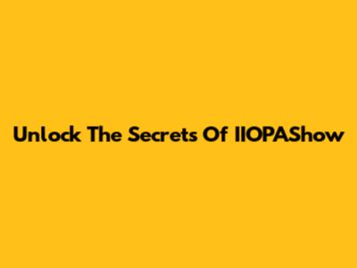 Unlock The Secrets Of IIOPAShow