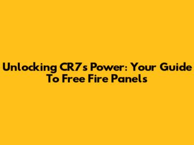 Unlocking CR7's Power: Your Guide To Free Fire Panels