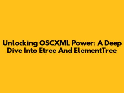 Unlocking OSCXML Power: A Deep Dive Into Etree And ElementTree