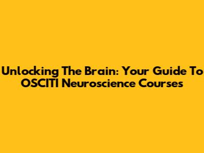 Unlocking The Brain: Your Guide To OSCITI Neuroscience Courses