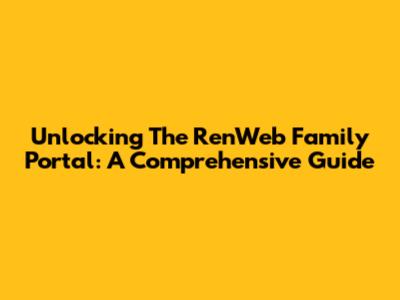 Unlocking The RenWeb Family Portal: A Comprehensive Guide