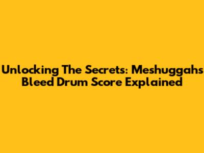 Unlocking The Secrets: Meshuggah's 'Bleed' Drum Score Explained