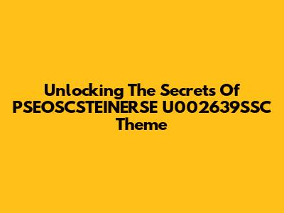 Unlocking The Secrets Of PSEOSCSTEINERSE U002639SSC Theme