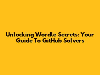 Unlocking Wordle Secrets: Your Guide To GitHub Solvers