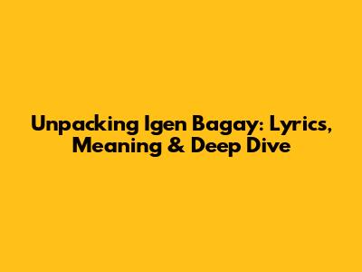 Unpacking 'Igen Bagay': Lyrics, Meaning & Deep Dive