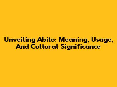 Unveiling 'Abito': Meaning, Usage, And Cultural Significance