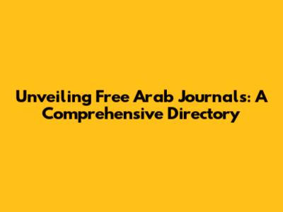 Unveiling Free Arab Journals: A Comprehensive Directory