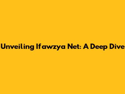Unveiling Ifawzya Net: A Deep Dive