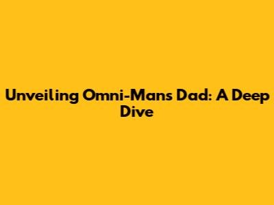 Unveiling Omni-Man's Dad: A Deep Dive