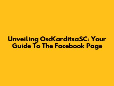 Unveiling OscKarditsaSC: Your Guide To The Facebook Page