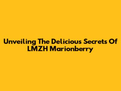 Unveiling The Delicious Secrets Of LMZH Marionberry
