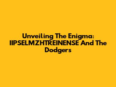 Unveiling The Enigma: IIPSELMZHTREINENSE And The Dodgers