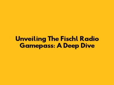 Unveiling The Fischl Radio Gamepass: A Deep Dive