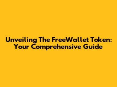 Unveiling The FreeWallet Token: Your Comprehensive Guide