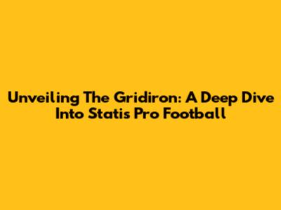 Unveiling The Gridiron: A Deep Dive Into Statis Pro Football