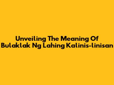 Unveiling The Meaning Of 'Bulaklak Ng Lahing Kalinis-linisan'
