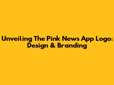 Unveiling The Pink News App Logo: Design & Branding