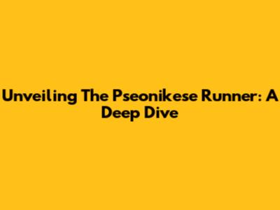 Unveiling The Pseonikese Runner: A Deep Dive