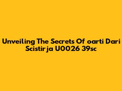 Unveiling The Secrets Of 'oarti Dari Scistirja U0026 39sc'