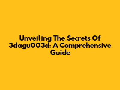 Unveiling The Secrets Of 3dagu003d: A Comprehensive Guide