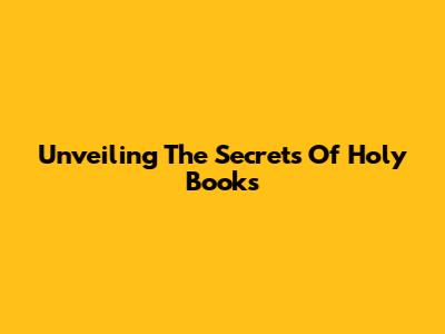 Unveiling The Secrets Of Holy Books