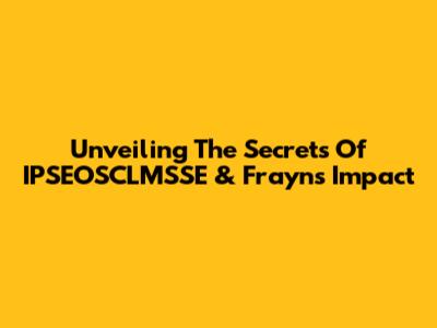 Unveiling The Secrets Of IPSEOSCLMSSE & Frayn's Impact
