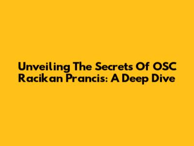 Unveiling The Secrets Of OSC Racikan Prancis: A Deep Dive