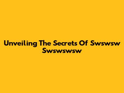 Unveiling The Secrets Of Swswsw Swswswsw