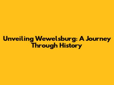 Unveiling Wewelsburg: A Journey Through History