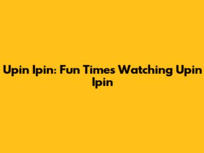 Upin Ipin: Fun Times Watching Upin Ipin