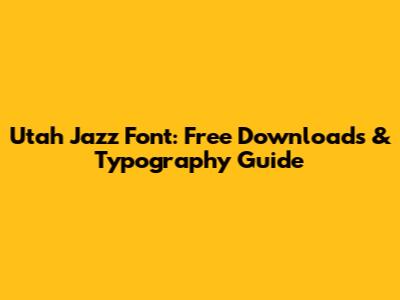Utah Jazz Font: Free Downloads & Typography Guide