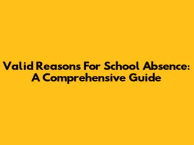 Valid Reasons For School Absence: A Comprehensive Guide