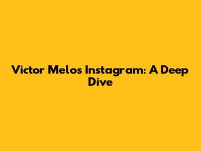 Victor Melo's Instagram: A Deep Dive