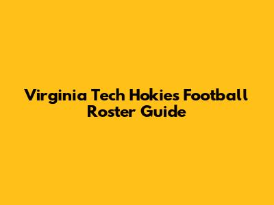 Virginia Tech Hokies Football Roster Guide