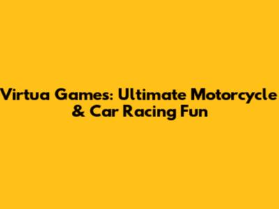 Virtua Games: Ultimate Motorcycle & Car Racing Fun