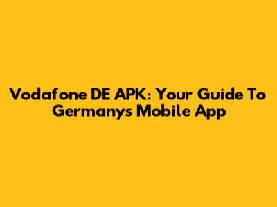 Vodafone DE APK: Your Guide To Germany's Mobile App