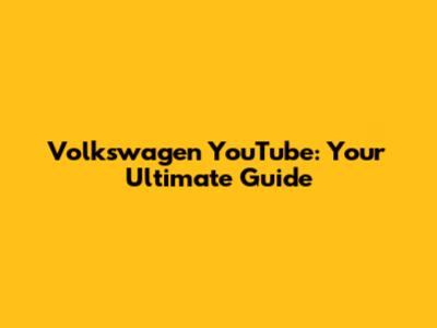 Volkswagen YouTube: Your Ultimate Guide